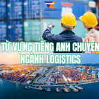 TỪ VỰNG TIẾNG ANH CHUYÊN NGÀNH LOGISTICS