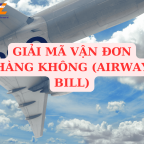 GIẢI MÃ VẬN ĐƠN HÀNG KHÔNG (AIRWAY BILL)