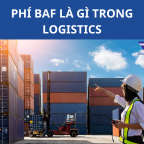 PHÍ BAF LÀ GÌ TRONG LOGISTICS